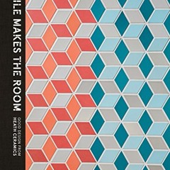 [READ] [KINDLE PDF EBOOK EPUB] Tile Makes the Room: Good Design from Heath Ceramics b