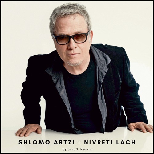 Shlomo Artzi - Nivreti Lach (SparroX Remix) | Free download