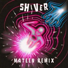 Shiver (MATEEN Remix)