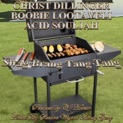 (SWMG) CHRIST DILLINGER, Boobie Lootaveli & Acid Souljah - Swag Brang Tang Tang (CJ Hunter)