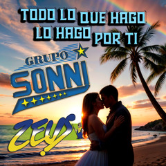 Todo Lo Que Hago Lo Hago Por Ti