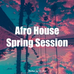Afro House Spring Session | Mixtape by Dj Sner
