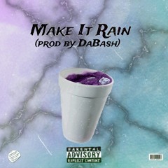 Make It Rain(prod. by DaBash)