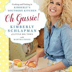 READ [KINDLE PDF EBOOK EPUB] Oh Gussie!: Cooking and Visiting in Kimberly's Southern