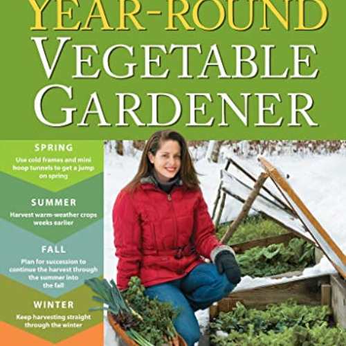 [GET] EBOOK 🗃️ The Year-Round Vegetable Gardener: How to Grow Your Own Food 365 Days