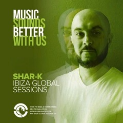 Shar - K @ Ibiza Global Radio #4 | Global Sessions [ Deep House | Minimal Deep Tech ]
