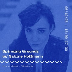 Spinning Grounds w/ Sabine Hoffmann @THF Radio, 06/12/25