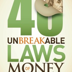 Full PDF 40 Unbreakable Laws of Money: Laws for Business, Success and Life
