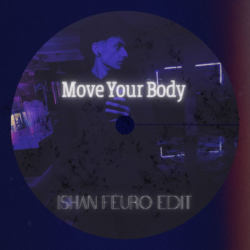 Move Your Body (Ishan Fêuro Remix)