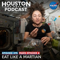 Houston We Have a Podcast: Mars Ep. 6: Eat Like A Martian