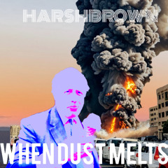 HARSHBROWN: When dust melts