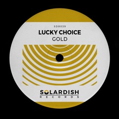 Lucky Choice - Gold [Solardish Records]