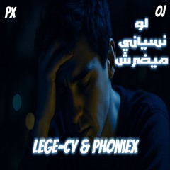 Law Nasyany لو نسياني ميضرش ليجسي فونيكس ميوزك Lege-cy
