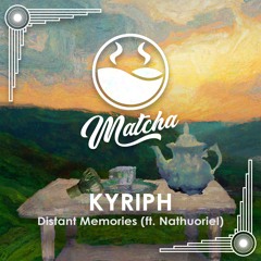 KYRIPH - Distant Memories (ft. Nathuoriel)[High Tea Music]