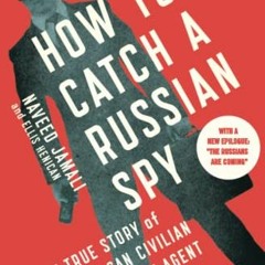 [READ] EPUB 📚 How to Catch a Russian Spy: The True Story of an American Civilian Tur