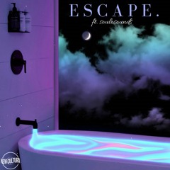 ESCAPE. (ft. Soulosounds)