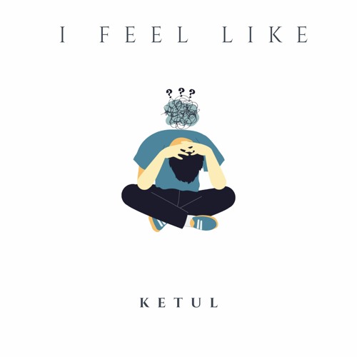 Stream i feel like by ketul_33 | Listen online for free on SoundCloud