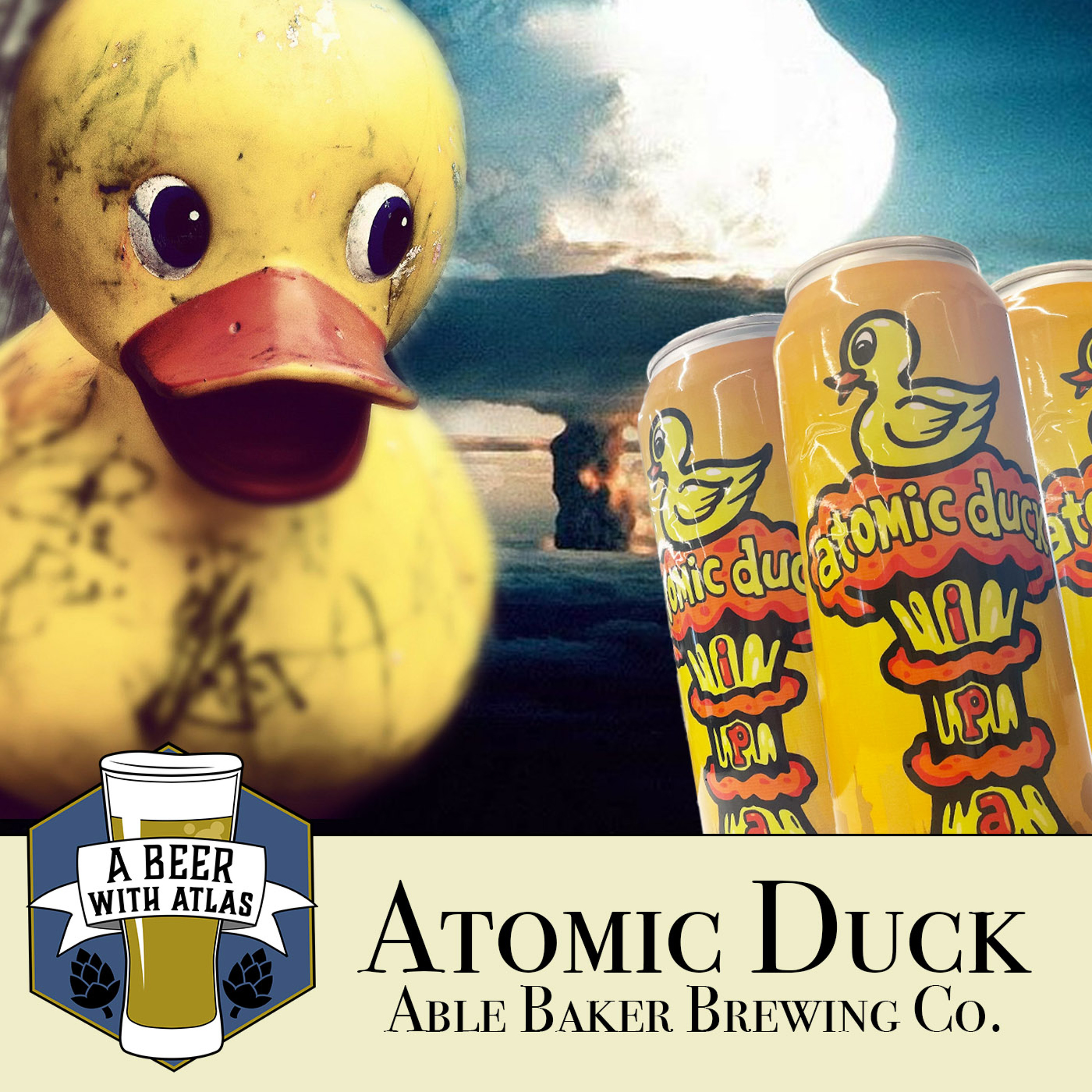 Atomic Duck by Able Baker Brewing Company - A Beer with Atlas 198
