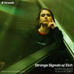 Strange Signals w/ Eich | Threads Radio 23/01/22