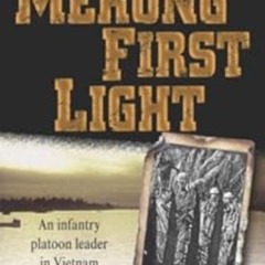 [FREE] KINDLE 📤 Mekong First Light: An Infantry Platoon Leader in Vietnam by Joseph
