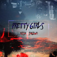 Sugiwo - Pretty Girls [feat. Kish]