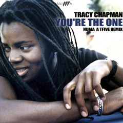 Tracy Chapman - You re The One (NUMA A TFIVE REMIX)