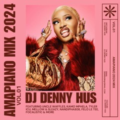 Amapiano Mix 2024 by DJ DENNY HUS