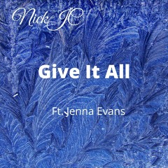 NickJC Give It All Ft Jenna Evans