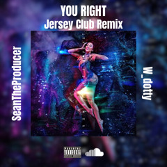 You Right SeanTheProducer x W_dotty Jersey Remix