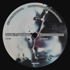 [SLUSH001] Andy Falconer - Transmissions