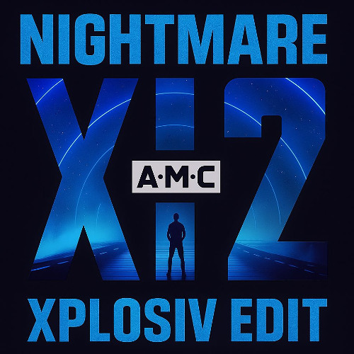 A.M.C - NIGHTMARE (XPLOSIV EDIT)