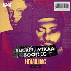 Howling - Phases (Sucree, MIKAA Bootleg)