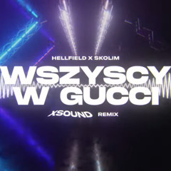 HELLFIELD, SKOLIM - Wszyscy w Gucci (XSOUND Remix)