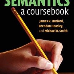 [Download] KINDLE 📩 Semantics: A Coursebook by  James R. Hurford,Brendan Heasley,Mic