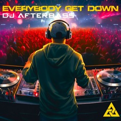 New Release | Everybody Get Down | DJ AfterBass | 2025