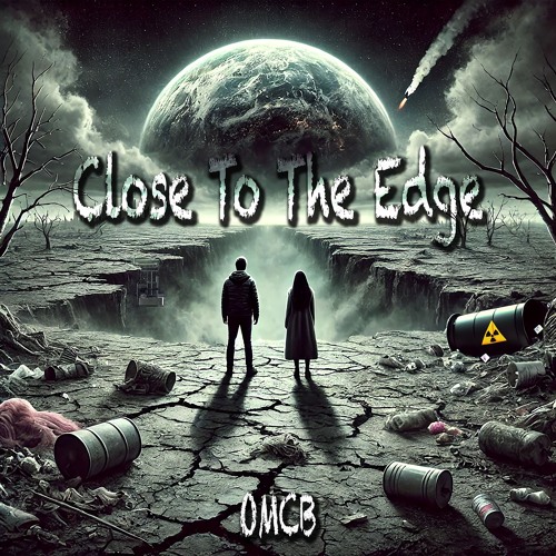 Close To The Edge - OMCB [Music Video]