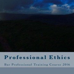 PDF Read Online Professional Ethics: Bar Professional Training Course (Sugarloaf