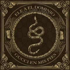 Ele A El Dominio, Eladio Carrion - Gucci En Mis Pies
