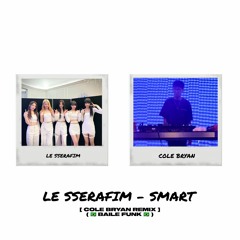 LE SSARAFIM - SMART ( COLE BRYAN REMIX ) [ BAILE FUNK ]