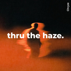 thru the haze