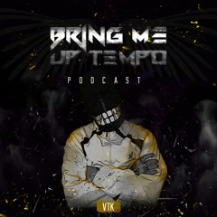 Bring Me Up Tempo Podcast 028 VTK