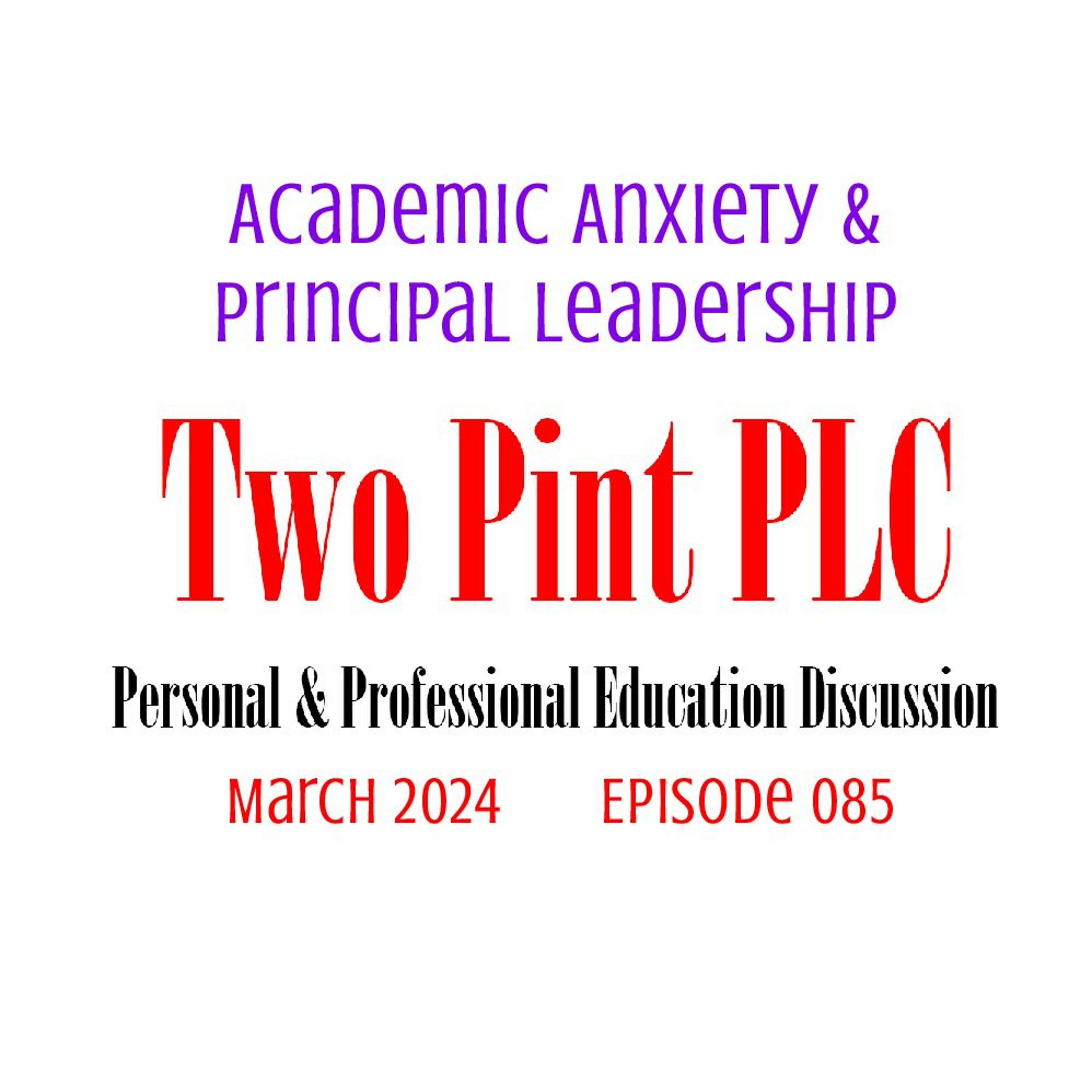 085 Academic Anxiety & Principal Leadership