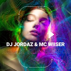 DJ Jordaz Ft. MC Wiiser - Break The Silence