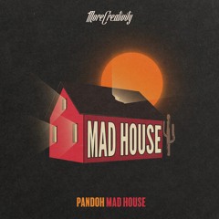 PANDOH - MAD HOUSE