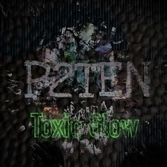 P2TEN - Toxic Glow