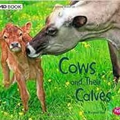 Access KINDLE 💓 Cows and Their Calves: A 4D Book (Animal Offspring) by Margaret Hall