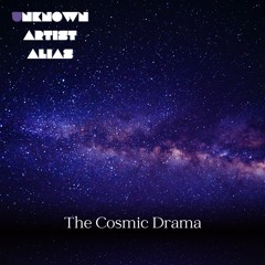 UNKNOWN ARTIST ALIAS  The Cosmic Drama