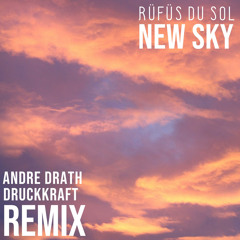 RÜFÜS DU SOL - NEW SKY (ANDRE DRATH & DRUCKKRAFT REMIX)