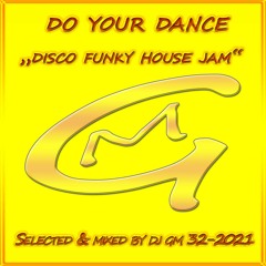 Do Your Dance 32 (Disco Funky House Jam)  2021 DJ GM