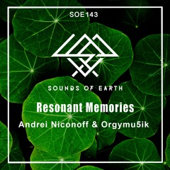 PREMIERE: Andrei Niconoff & Orgymu5ik - Resonant Memories (Original Mix) [Sounds Of Earth]